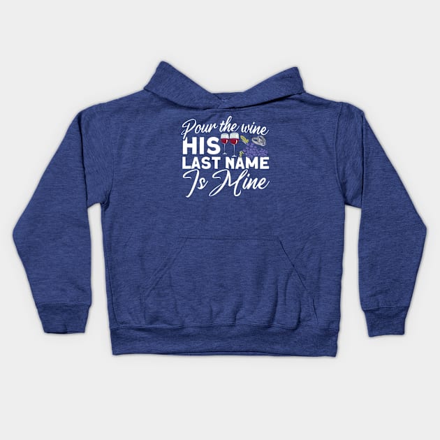 Pour The Wine His Last Name Is Mine Bachelorette Party Group Kids Hoodie by Toeffishirts